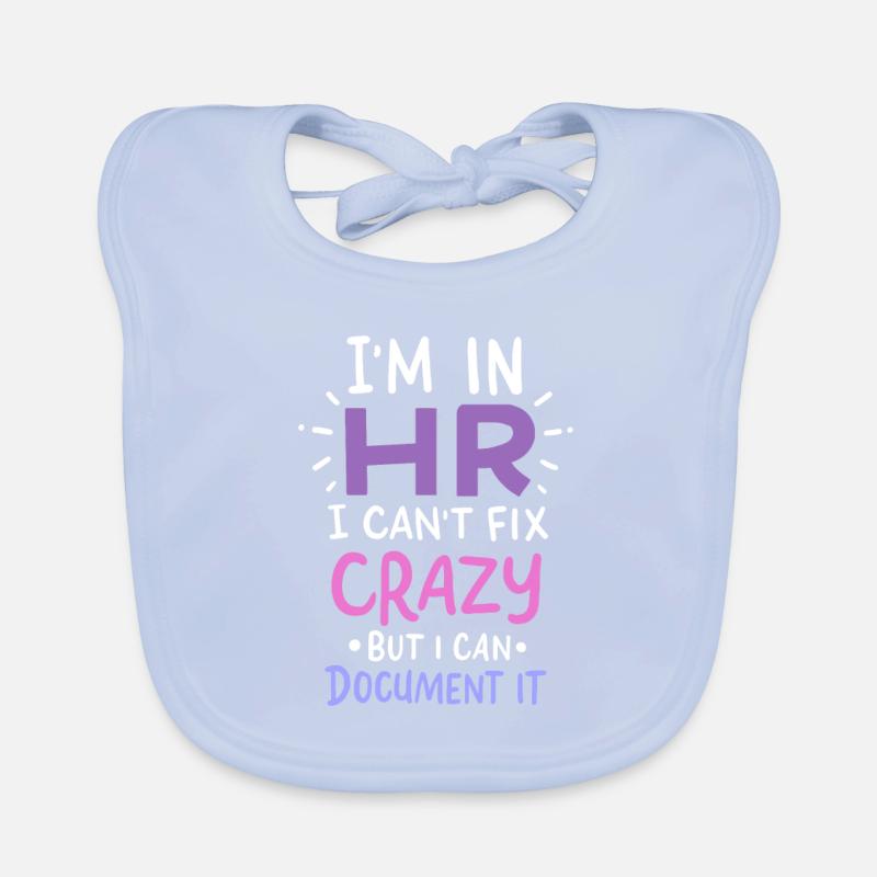I'm In HR I Can't Fix Crazy But I Can Document It Organic Baby Bibs