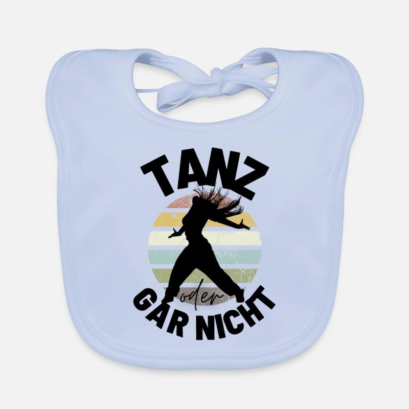 Tanz oder gar nicht Motivation Sprüche Baby Bio-Lätzchen
