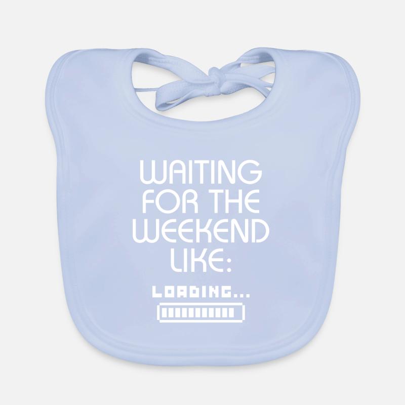Waiting For The Weekend Like Loading.... Organic Baby Bibs