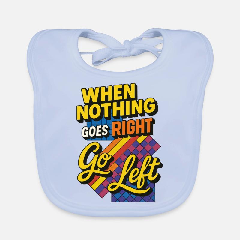 When nothing goes right go left Organic Baby Bibs