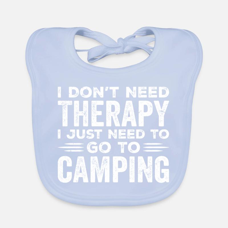 I Don't Need Therapy I Just Need To Go Camping Bavoir bio Bébé