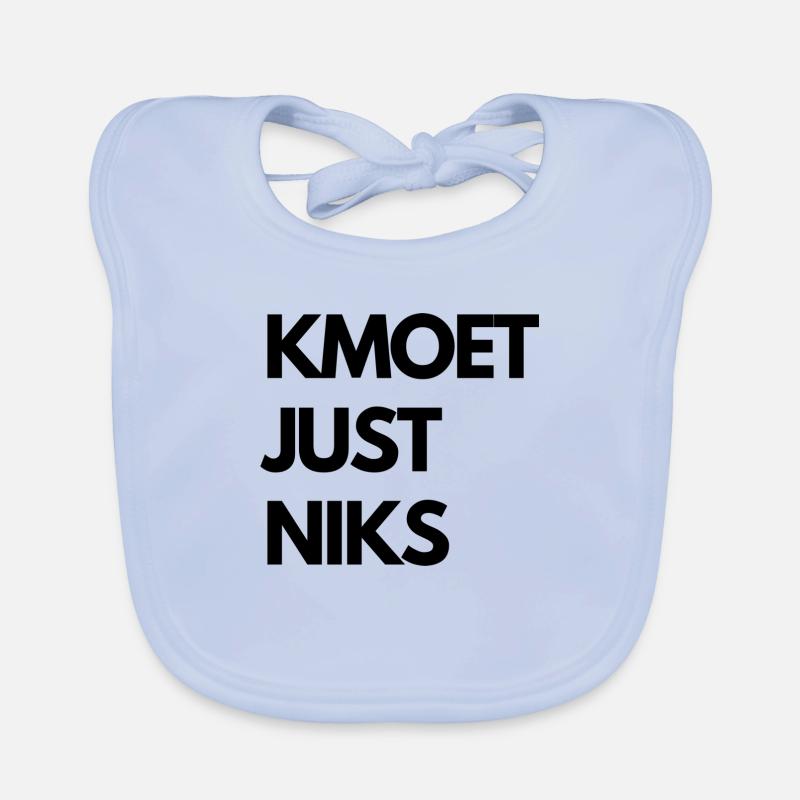 Kmoet just niks, Antwerps dialect Shirts Bavoir bio Bébé