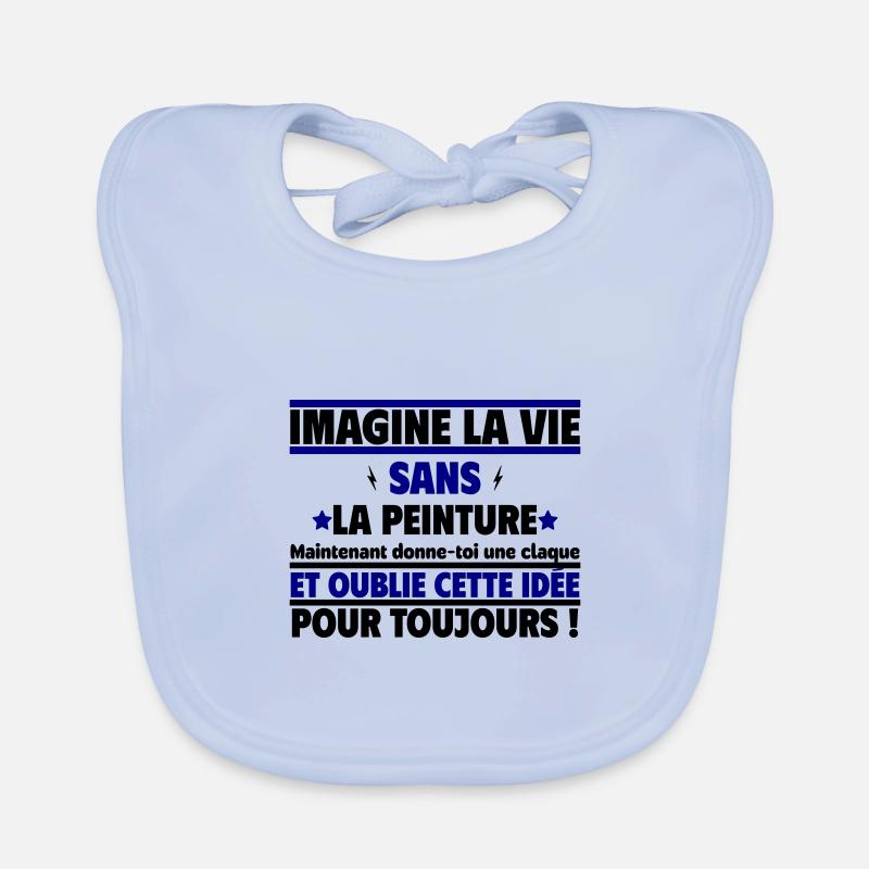 Sans la peinture, la vie manque de couleurs - Bavoir bio Bébé - bleu ciel