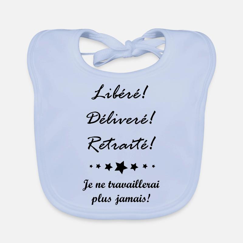 Libéré Délivré Retraité Version Homme - Bavoir bio Bébé - bleu ciel