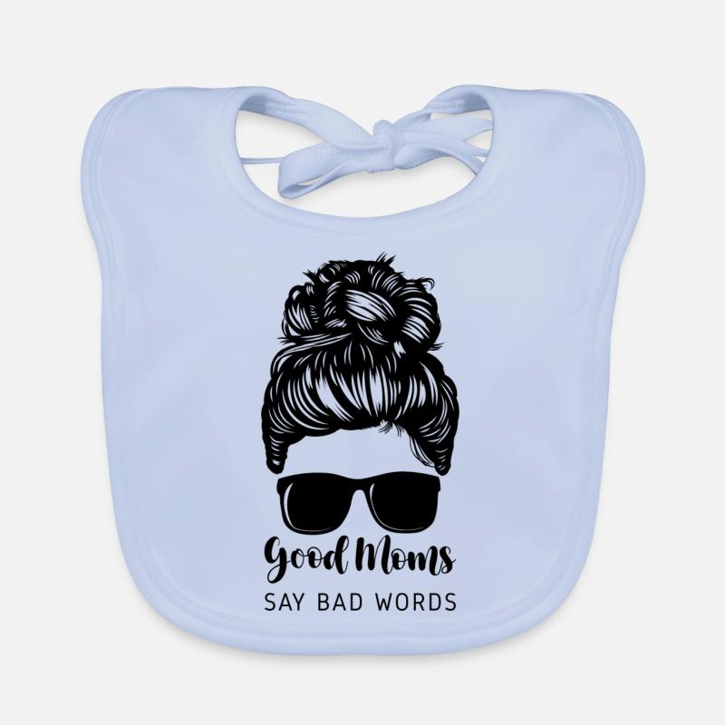 Good Moms Say Bad Words. Nice quotes saying for Organic Baby Bibs