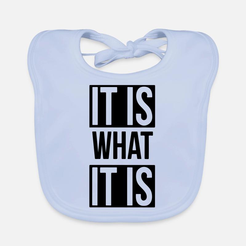 it is what it is Organic Baby Bibs