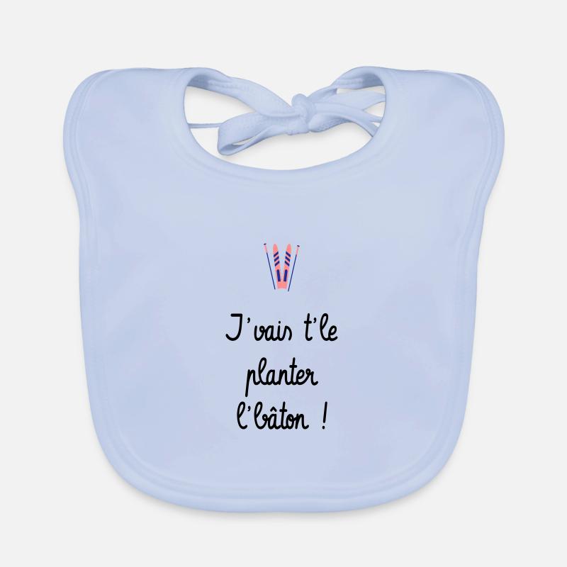 J'vais t'le planter l'bâton ! Bronzés font du ski - Bavoir bio Bébé - bleu ciel