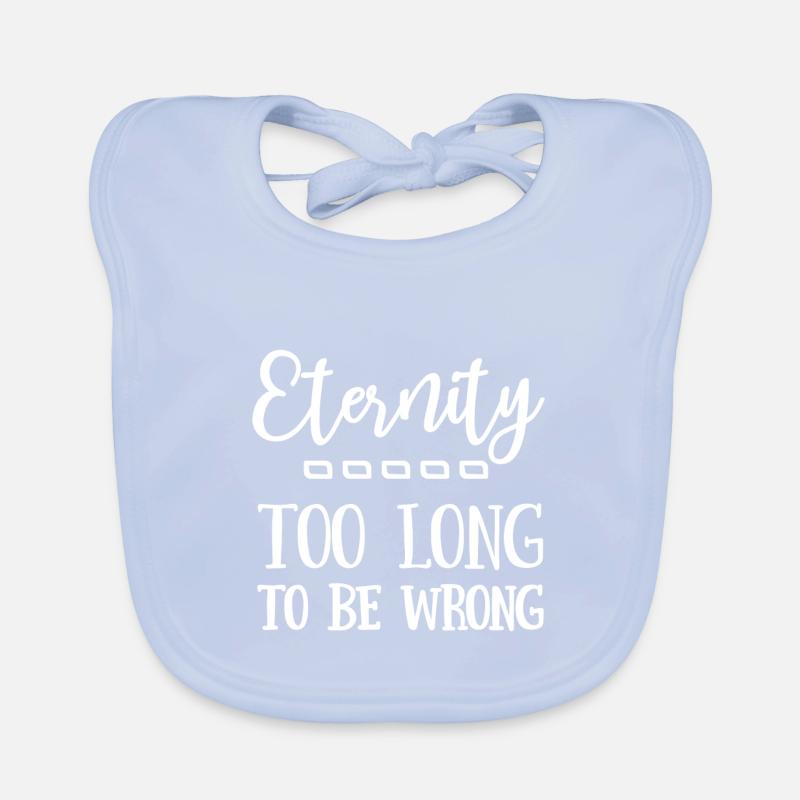 Christian Design Eternity, too long to be wrong Organic Baby Bibs