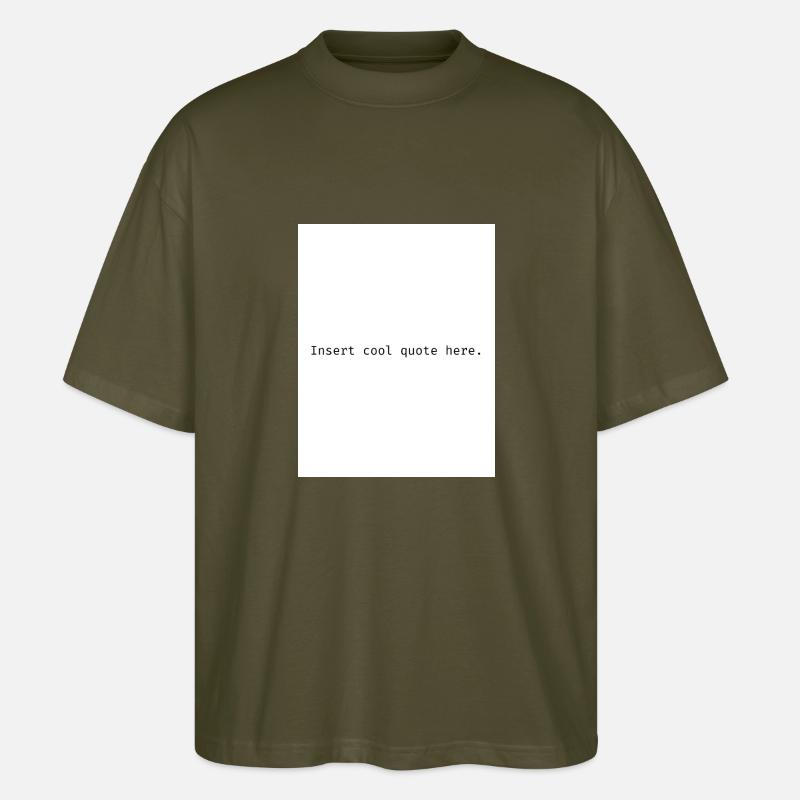 Insert cool quote here. - Stanley/Stella Oversized Unisex Bio T-Shirt Blaster 2.0 - Khaki
