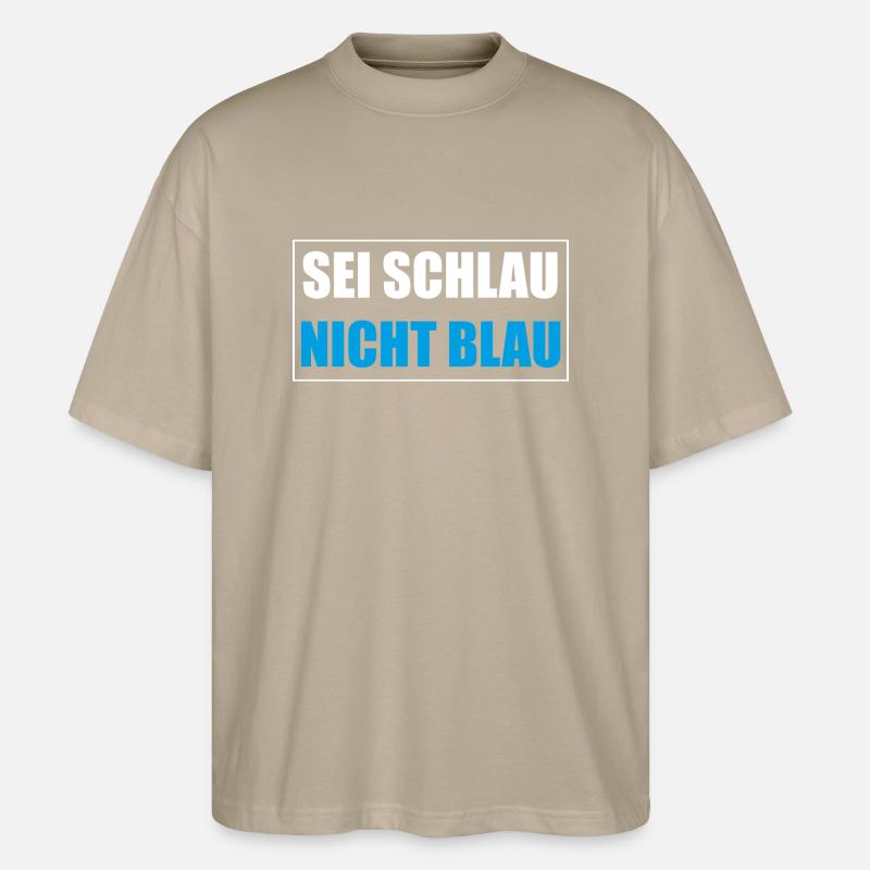 Sei Schlau Nicht Blau - Stanley/Stella Oversized Unisex Bio T-Shirt Blaster 2.0 - Steingrau