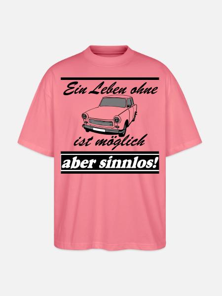  , ein Leben ohne  ..(25) - Stanley/Stella Oversized Unisex Bio T-Shirt Blaster 2.0 - Pink 