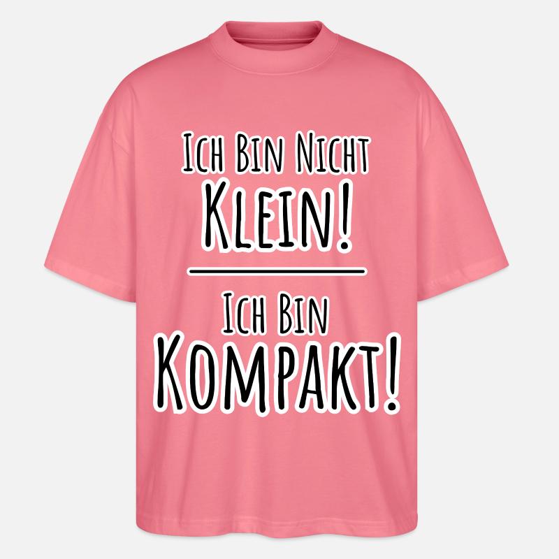 I'm not small - I'm COMPACT! - Stanley/Stella Oversized Unisex Organic T-shirt Blaster 2.0 - pink joy 