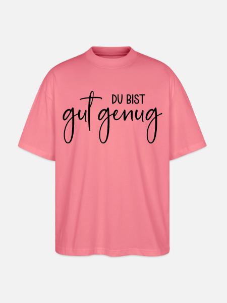 Du bist gut genug - Stanley/Stella Oversized Unisex Bio T-Shirt Blaster 2.0 - Pink