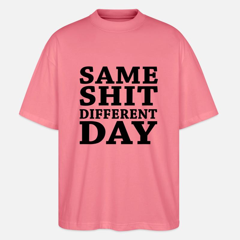 Same shit - Different day - Stanley/Stella Oversized Unisex Organic T-shirt Blaster 2.0 - pink joy 