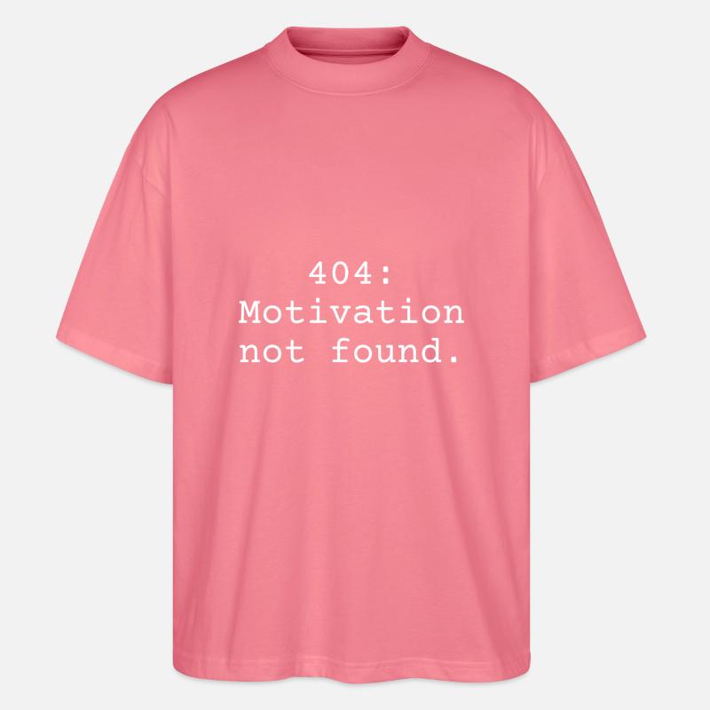 404: Motivation not found - Stanley/Stella Oversized Unisex Bio T-Shirt Blaster 2.0 - Pink 