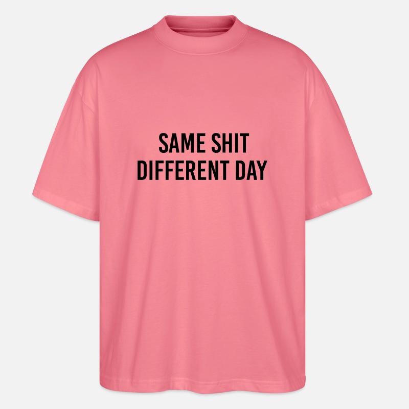 Same Shit different day - Stanley/Stella Oversized Unisex Bio T-Shirt Blaster 2.0 - Pink 