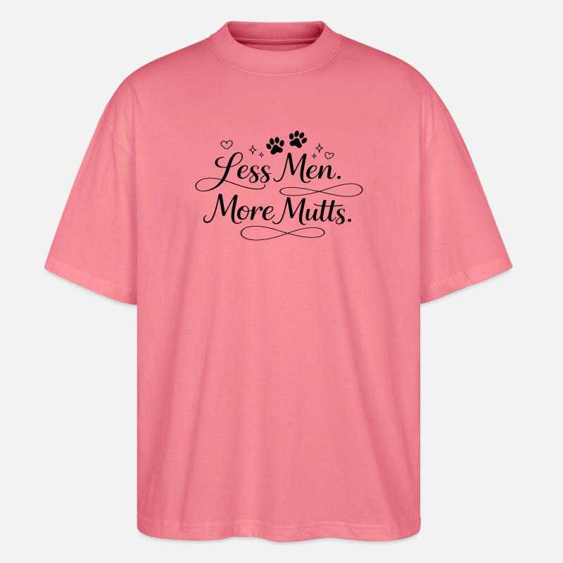 Less men. More mutts. - Stanley/Stella Oversized Unisex Bio T-Shirt Blaster 2.0 - Pink 