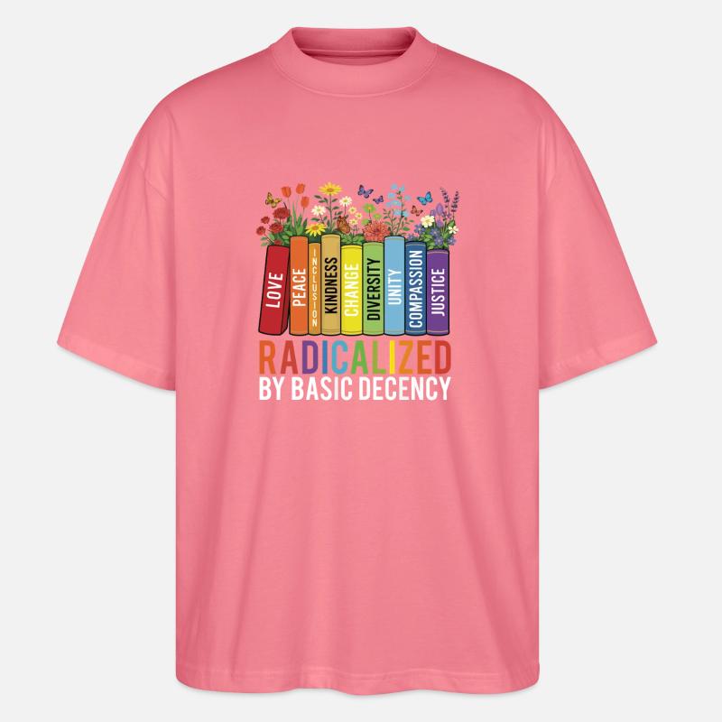 Radicalized Basic Decency Kindness Equality  - Stanley/Stella Oversized Unisex Organic T-shirt Blaster 2.0 - pink joy 