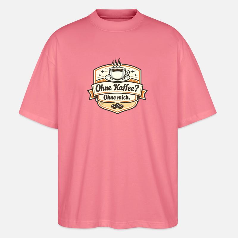 Kaffee Oder Ich? Ohne Mich - Stanley/Stella Oversized Unisex Bio T-Shirt Blaster 2.0 - Pink 