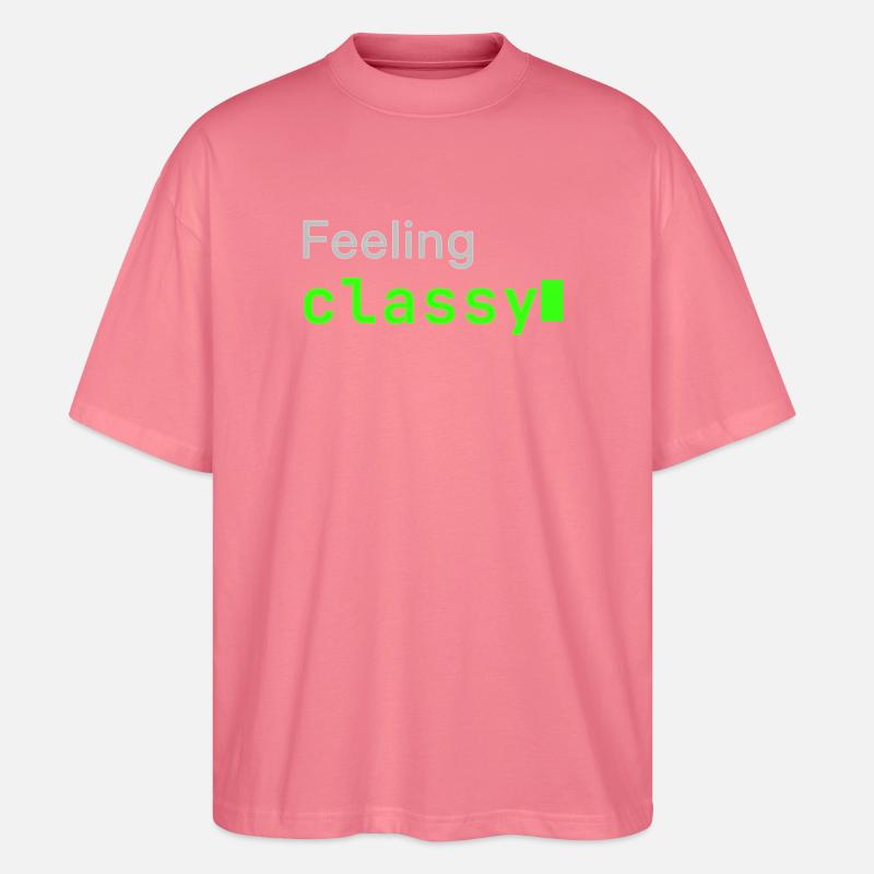 Feeling classy | Developer mood - Stanley/Stella Oversized Unisex Bio T-Shirt Blaster 2.0 - Pink