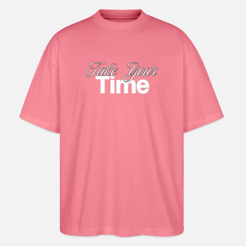 Take Your Time Design - Stanley/Stella Oversized Unisex Bio T-Shirt Blaster 2.0 - Pink 