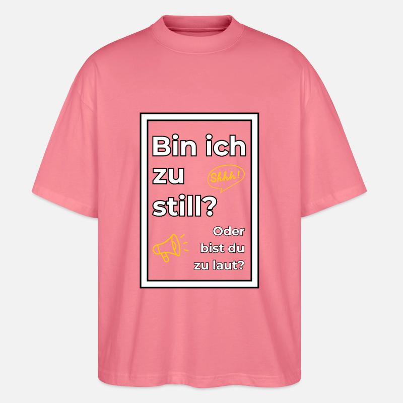 Bin ich zu still? Oder bist du zu laut? - Stanley/Stella Oversized Unisex Bio T-Shirt Blaster 2.0 - Pink
