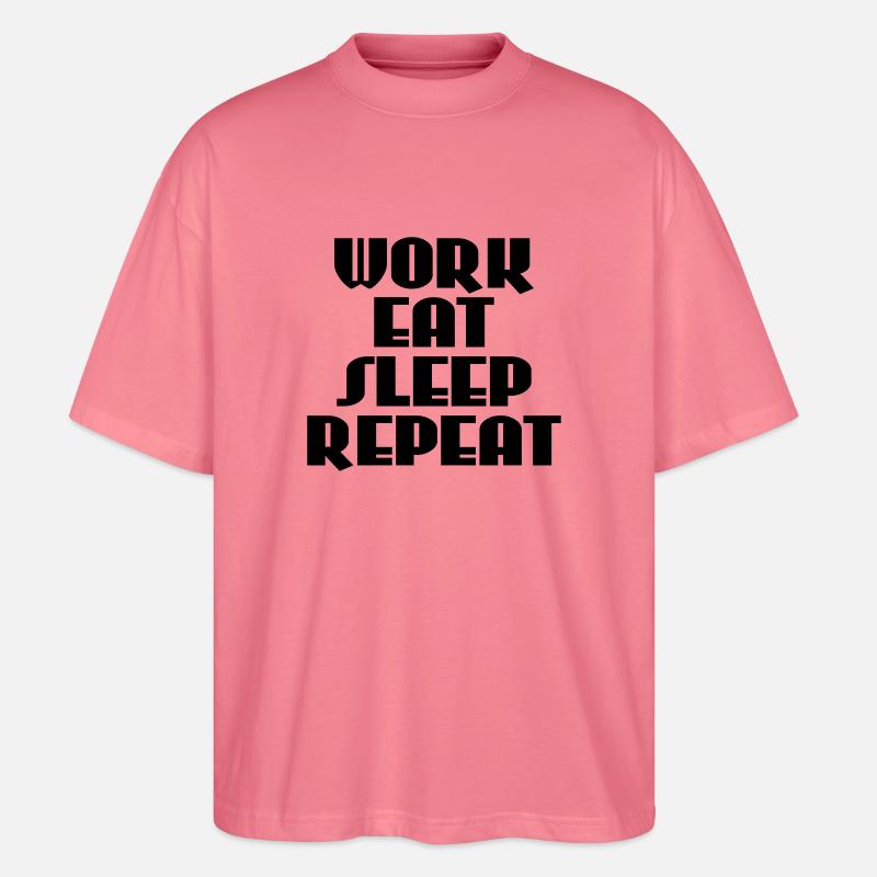 Work, eat, sleep, repeat - Stanley/Stella Oversized Unisex Bio T-Shirt Blaster 2.0 - Pink