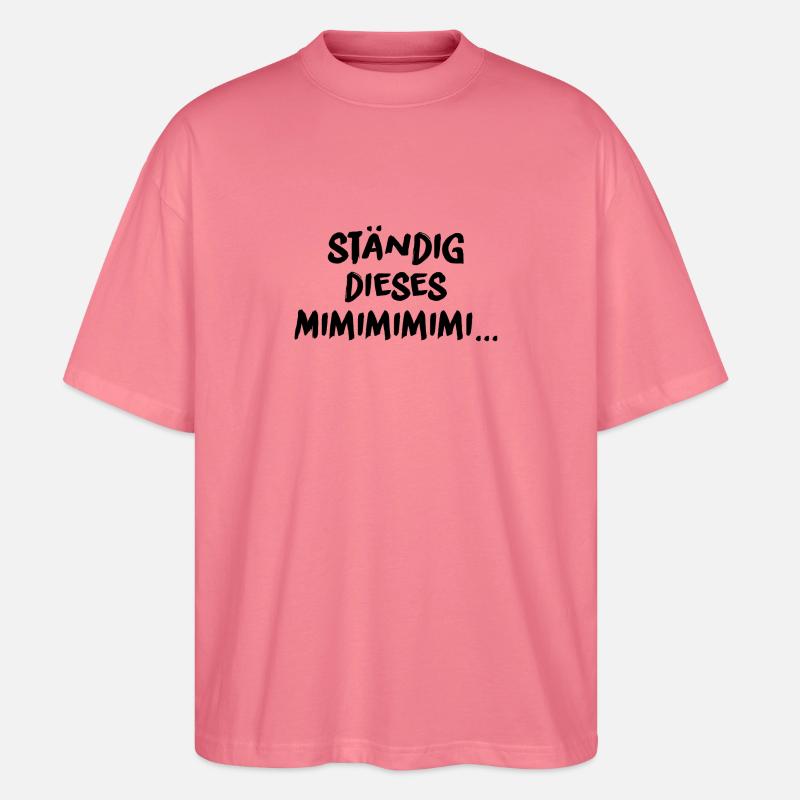 Ständig dieses mimimimimi - Stanley/Stella Oversized Unisex Bio T-Shirt Blaster 2.0 - Pink 