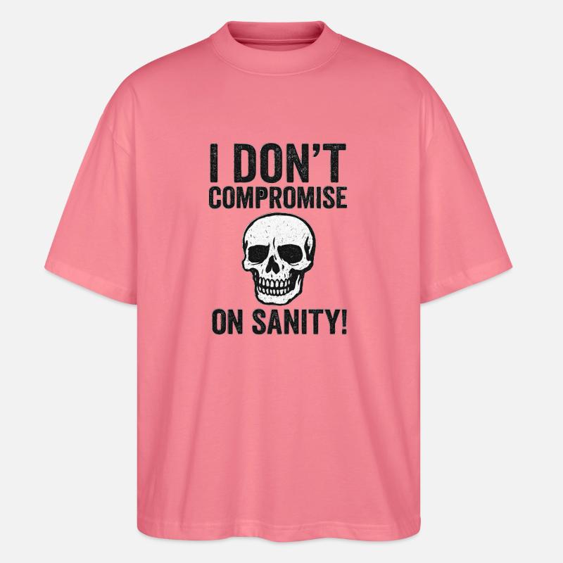 I Don't Compromise on Sanity Skull - Stanley/Stella Oversized Unisex Bio T-Shirt Blaster 2.0 - Pink 