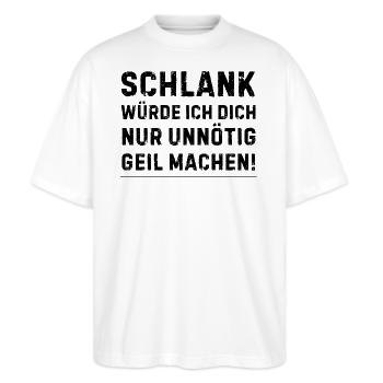 Schlank Würde Ich Dich Nur Unnötig Geil Machen - Stanley/Stella Oversized Unisex Bio T-Shirt Blaster 2.0 - Weiß - Vorne - Alina (178cm) & Michal (187cm)