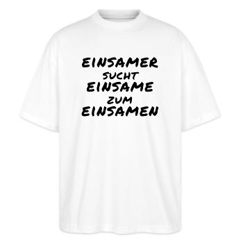 Einsamer sucht Einsame zum Einsamen - Stanley/Stella Oversized Unisex Bio T-Shirt Blaster 2.0 - Weiß - Vorne - Alina (178cm) & Michal (187cm)