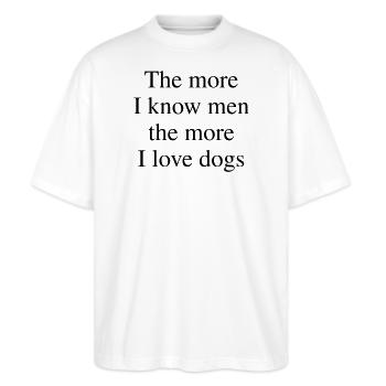 The More I Love Dogs - Stanley/Stella Oversized Unisex Bio T-Shirt Blaster 2.0 - Weiß - Vorne - Alina (178cm) & Michal (187cm)