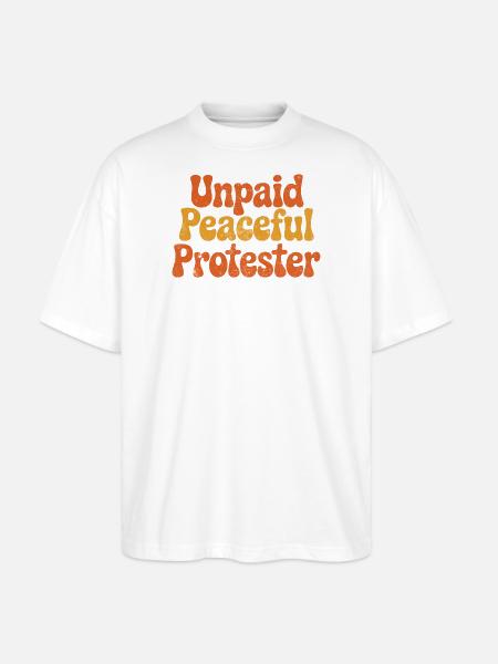 Unpaid Peaceful Protester - Stanley/Stella Oversized Unisex Bio T-Shirt Blaster 2.0 - Weiß