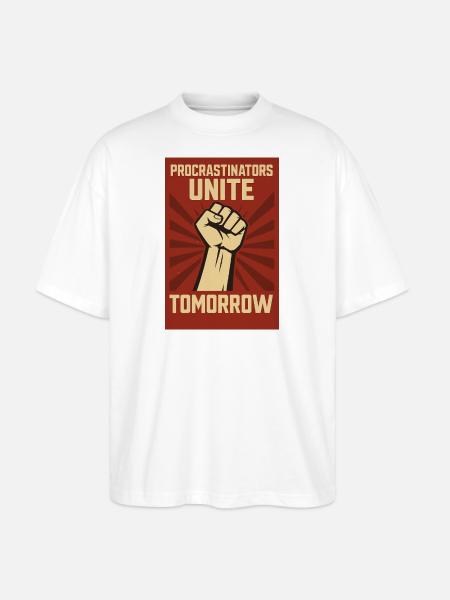 Procrastinators Unite, Tomorrow - Stanley/Stella Oversized Unisex Bio T-Shirt Blaster 2.0 - Weiß