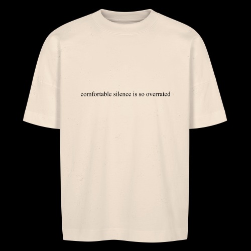 comfortable silence is so overrated - Ekologiczna koszulka oversize typu unisex BLASTER Stanley/Stella
