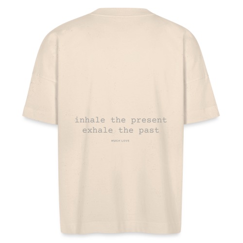 inhale the present exhale the future - Stanley/Stella Unisex Oversize Bio-T-Shirt BLASTER