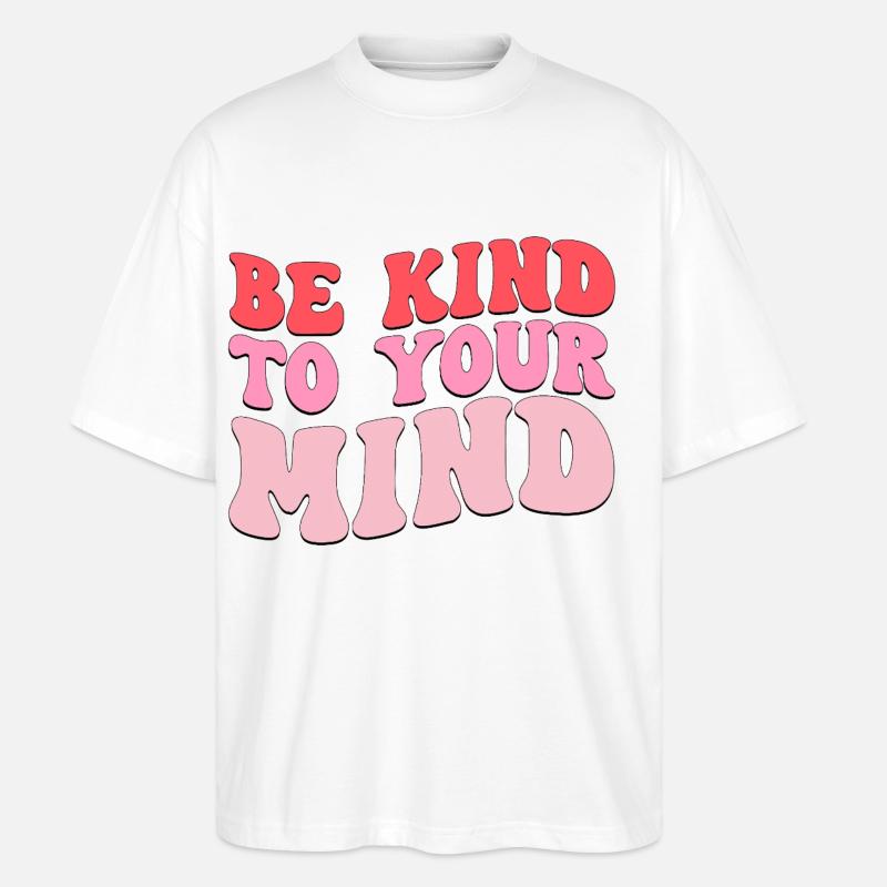 be kind to your mind - Stanley/Stella Oversized Unisex Bio T-Shirt Blaster 2.0 - Weiß