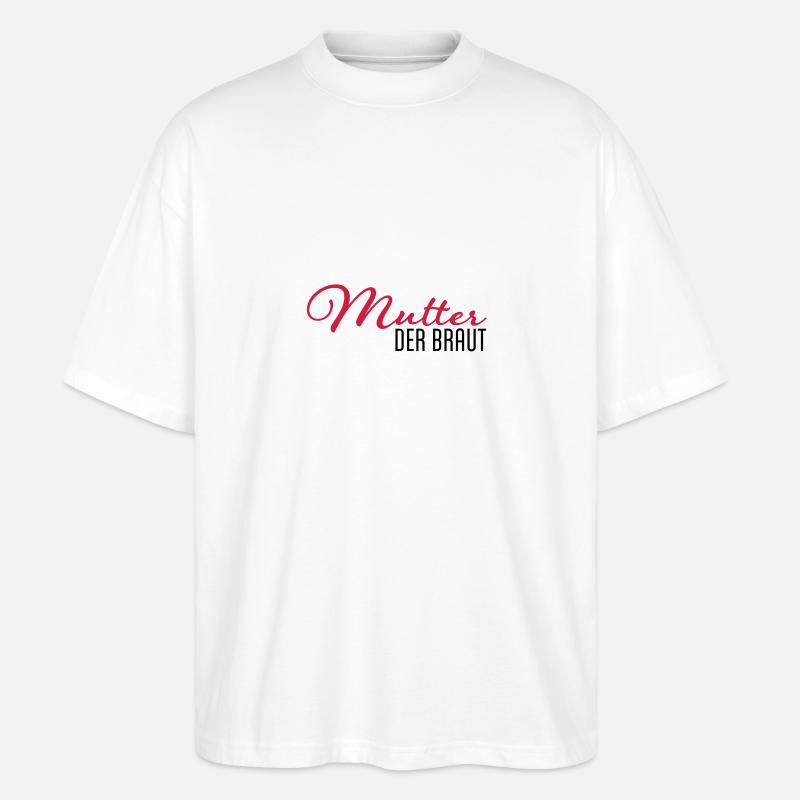 mutter der braut - Stanley/Stella Oversized Unisex Bio T-Shirt Blaster 2.0 - Weiß