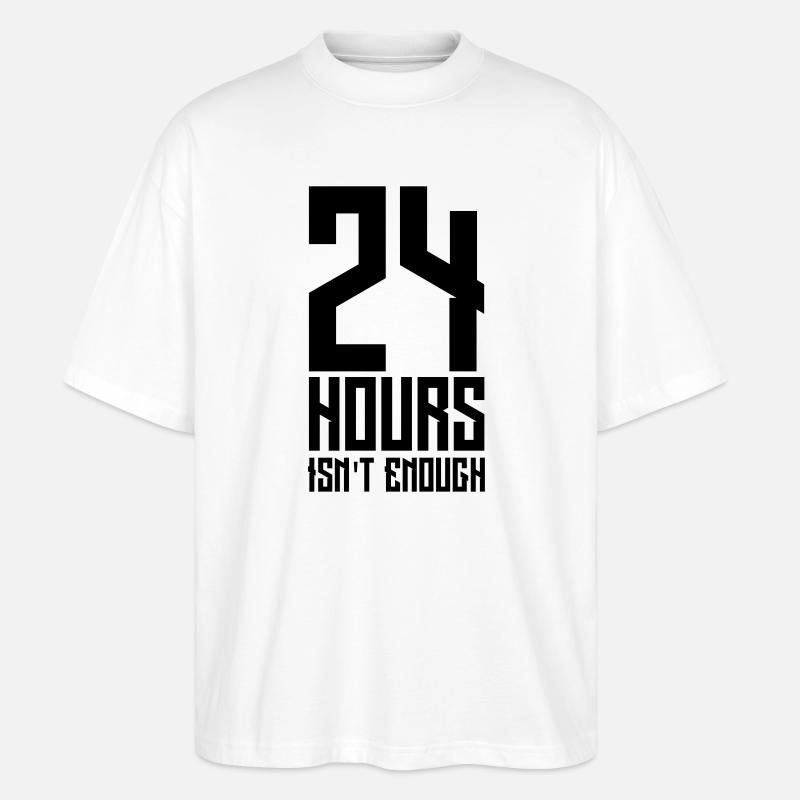 24 hours isn't enough - Stanley/Stella Oversized Unisex Bio T-Shirt Blaster 2.0 - Weiß