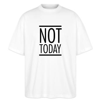 Not Today - Stanley/Stella Oversized Unisex Bio T-Shirt Blaster 2.0 - Weiß - Vorne - Alina (178cm) & Michal (187cm)