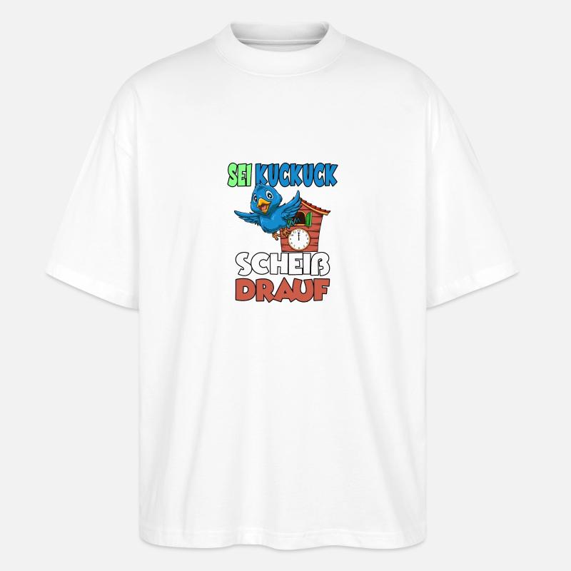 Sei Kuckuck Scheiss drauf - Stanley/Stella Oversized Unisex Bio T-Shirt Blaster 2.0 - Weiß