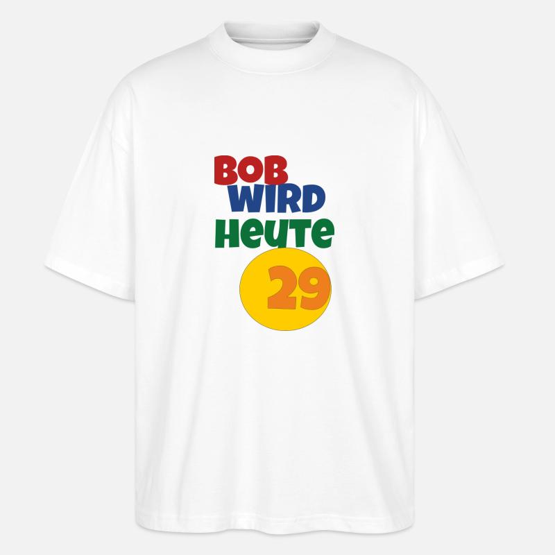 bob wird heute 29 - Stanley/Stella Oversized Unisex Bio T-Shirt Blaster 2.0 - Weiß