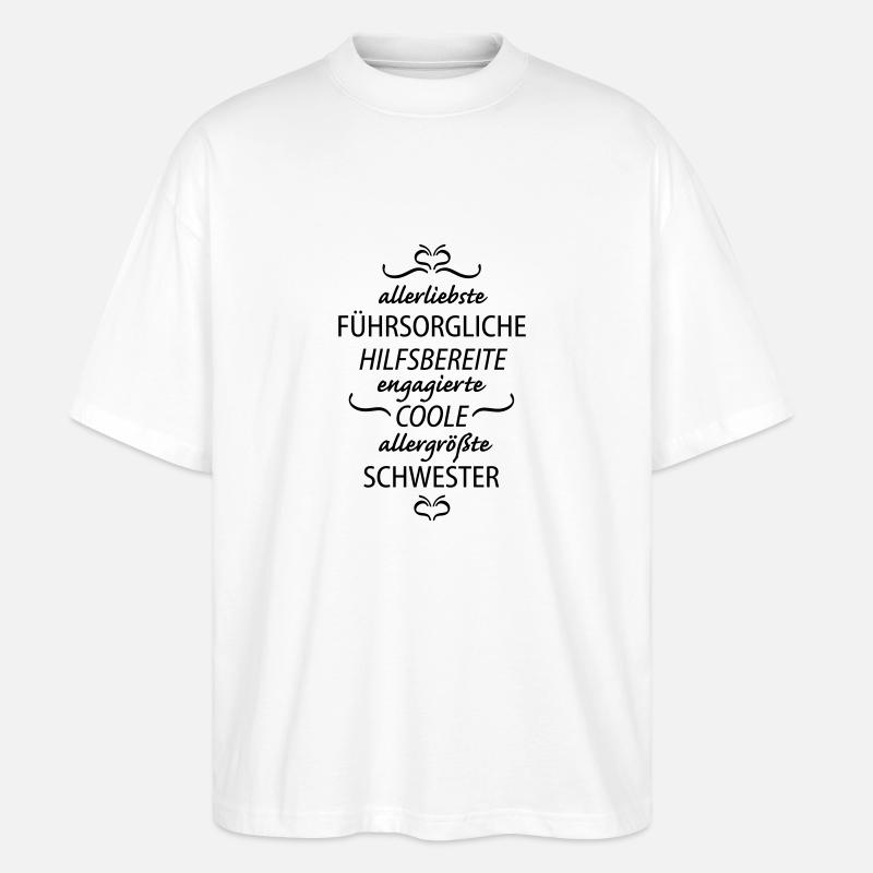 allergrößte Schwester - Stanley/Stella Oversized Unisex Bio T-Shirt Blaster 2.0 - Weiß