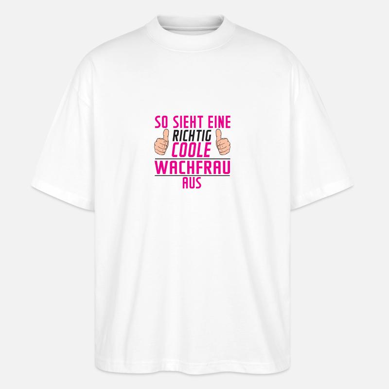 Wachfrau | Wachpersonal Spruch | Nachtwächter - Stanley/Stella Oversized Unisex Bio T-Shirt Blaster 2.0 - Weiß