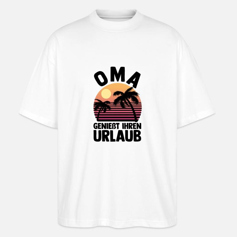 Urlaub Urlauberin Großmutter Oma - Stanley/Stella Oversized Unisex Bio T-Shirt Blaster 2.0 - Weiß