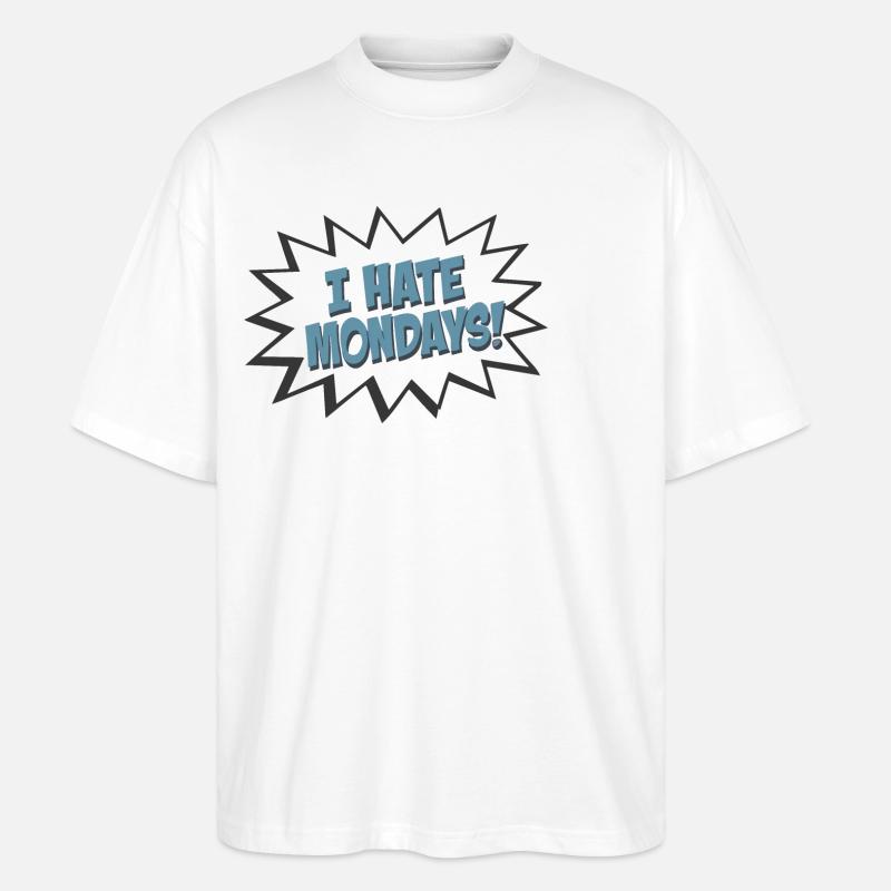 Sprechblase I Hate Mondays - Stanley/Stella Oversized Unisex Bio T-Shirt Blaster 2.0 - Weiß