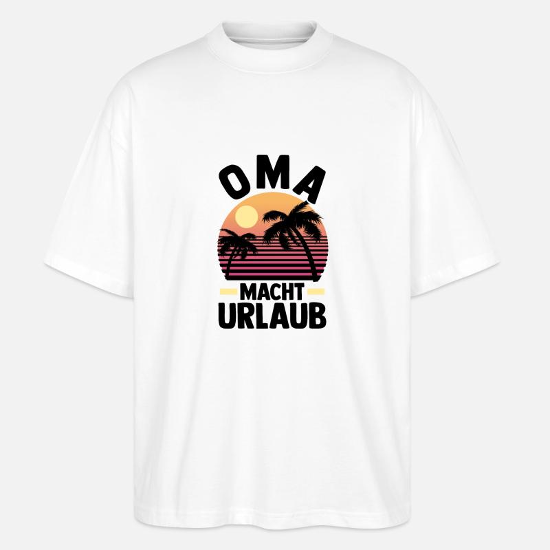 Urlaub Urlauberin Großmutter Oma - Stanley/Stella Oversized Unisex Bio T-Shirt Blaster 2.0 - Weiß