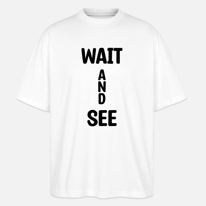 Wait And See - Stanley/Stella Oversized Unisex Bio T-Shirt Blaster 2.0 - Weiß