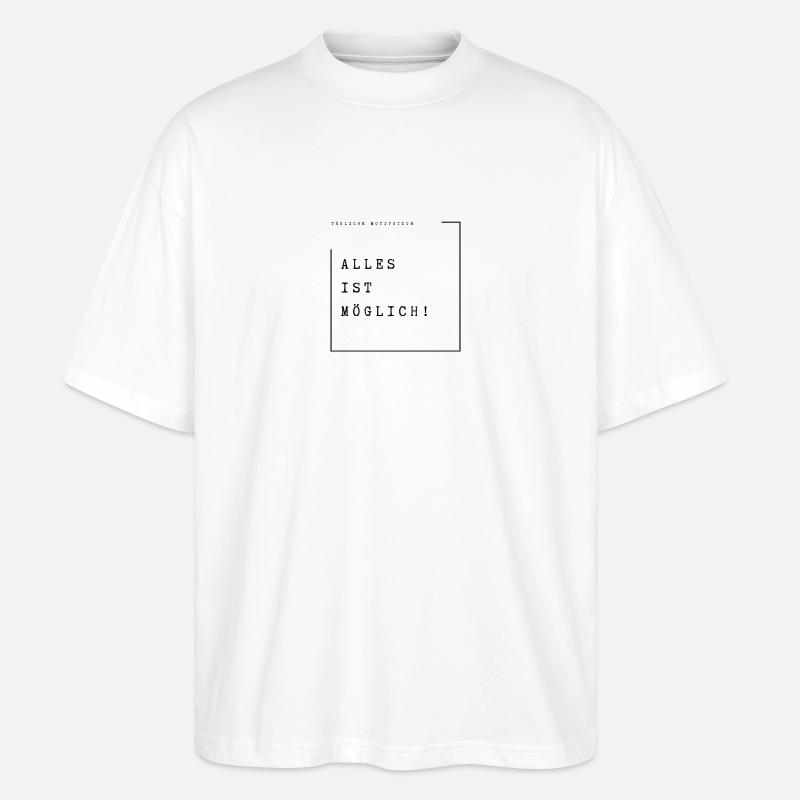 Alles ist möglich! - Stanley/Stella Oversized Unisex Bio T-Shirt Blaster 2.0 - Weiß