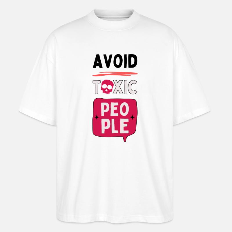 Avoid toxic people - skull - Stanley/Stella Oversized Unisex Organic T-shirt Blaster 2.0 - white